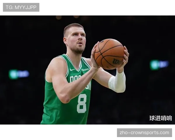 凯尔特人波尔津吉斯空间属性 为双探花创造突破通道